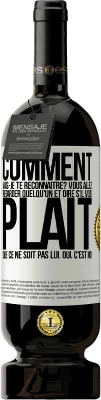 49,95 € Envoi gratuit | Vin rouge Édition Premium MBS® Réserve Comment vais-je te reconnaître? Vous allez regarder quelqu'un et dire s'il vous plaît, que ce ne soit pas lui. Oui, c'est moi Étiquette Blanche. Étiquette personnalisable Réserve 12 Mois Récolte 2016 Tempranillo