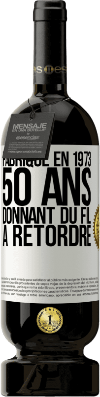 «Fabriqué en 1973, 50 ans donnant du fil à retordre» Édition Premium MBS® Réserve