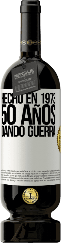 49,95 € | Vino Tinto Edición Premium MBS® Reserva Hecho en 1973. 50 años dando guerra Etiqueta Blanca. Etiqueta personalizable Reserva 12 Meses Cosecha 2014 Tempranillo