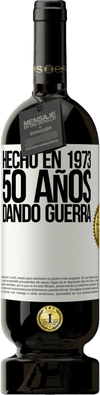 49,95 € Envío gratis | Vino Tinto Edición Premium MBS® Reserva Hecho en 1973. 50 años dando guerra Etiqueta Blanca. Etiqueta personalizable Reserva 12 Meses Cosecha 2016 Tempranillo