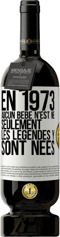 49,95 € | Vin rouge Édition Premium MBS® Réserve En 1973 aucun bébé n'est né. Seulement les légendes y sont nées Étiquette Blanche. Étiquette personnalisable Réserve 12 Mois Récolte 2015 Tempranillo