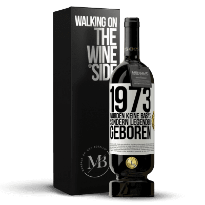 «1973 wurden keine Babys sondern Legenden geboren» Premium Ausgabe MBS® Reserve