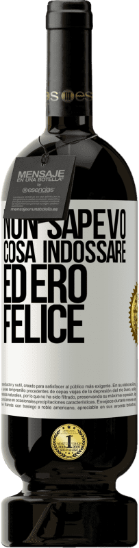 49,95 € | Vino rosso Edizione Premium MBS® Riserva Non sapevo cosa indossare ed ero felice Etichetta Bianca. Etichetta personalizzabile Riserva 12 Mesi Raccogliere 2015 Tempranillo