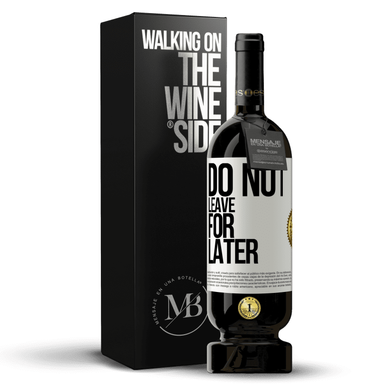 49,95 € Free Shipping | Red Wine Premium Edition MBS® Reserve Do not leave for later White Label. Customizable label Reserve 12 Months Harvest 2014 Tempranillo