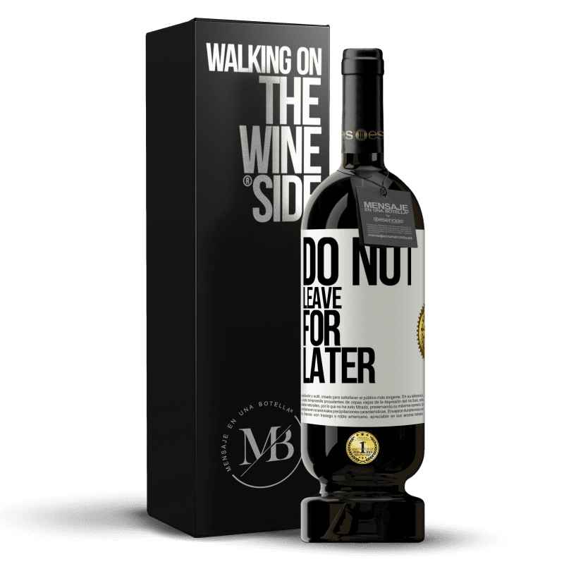 49,95 € Free Shipping | Red Wine Premium Edition MBS® Reserve Do not leave for later White Label. Customizable label Reserve 12 Months Harvest 2015 Tempranillo