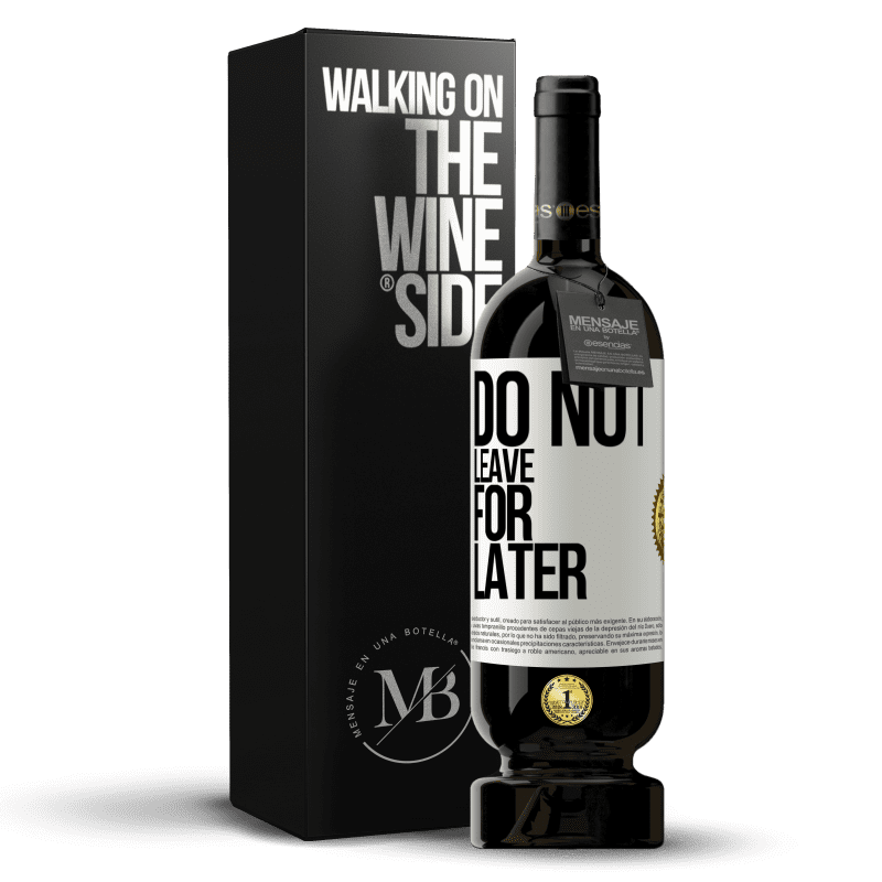 49,95 € Free Shipping | Red Wine Premium Edition MBS® Reserve Do not leave for later White Label. Customizable label Reserve 12 Months Harvest 2016 Tempranillo