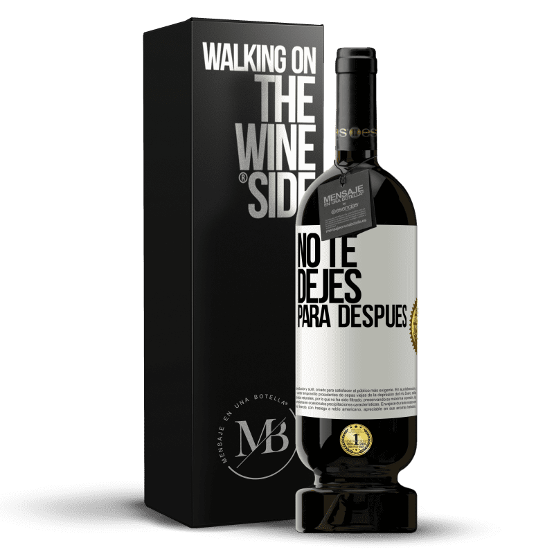 49,95 € Envío gratis | Vino Tinto Edición Premium MBS® Reserva No te dejes para después Etiqueta Blanca. Etiqueta personalizable Reserva 12 Meses Cosecha 2015 Tempranillo