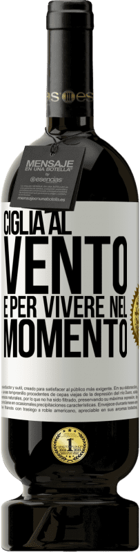 49,95 € | Vino rosso Edizione Premium MBS® Riserva Ciglia al vento e per vivere nel momento Etichetta Bianca. Etichetta personalizzabile Riserva 12 Mesi Raccogliere 2015 Tempranillo