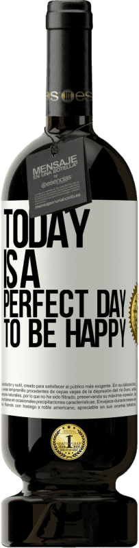 «Today is a perfect day to be happy» Premium Edition MBS® Reserve