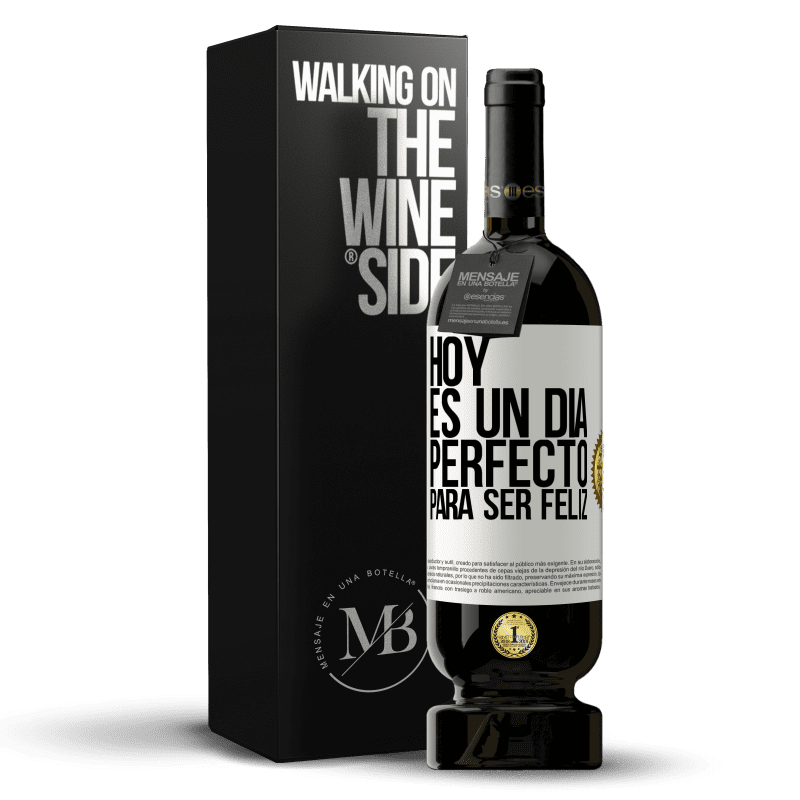 49,95 € Envío gratis | Vino Tinto Edición Premium MBS® Reserva Hoy es un día perfecto para ser feliz Etiqueta Blanca. Etiqueta personalizable Reserva 12 Meses Cosecha 2015 Tempranillo