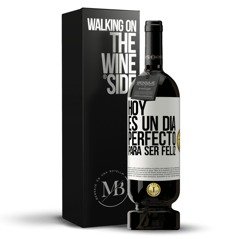 49,95 € Envío gratis | Vino Tinto Edición Premium MBS® Reserva Hoy es un día perfecto para ser feliz Etiqueta Blanca. Etiqueta personalizable Reserva 12 Meses Cosecha 2016 Tempranillo