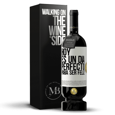 «Hoy es un día perfecto para ser feliz» Edición Premium MBS® Reserva