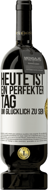 49,95 € Kostenloser Versand | Rotwein Premium Ausgabe MBS® Reserve Heute ist ein perfekter Tag, um glücklich zu sein Weißes Etikett. Anpassbares Etikett Reserve 12 Monate Ernte 2016 Tempranillo