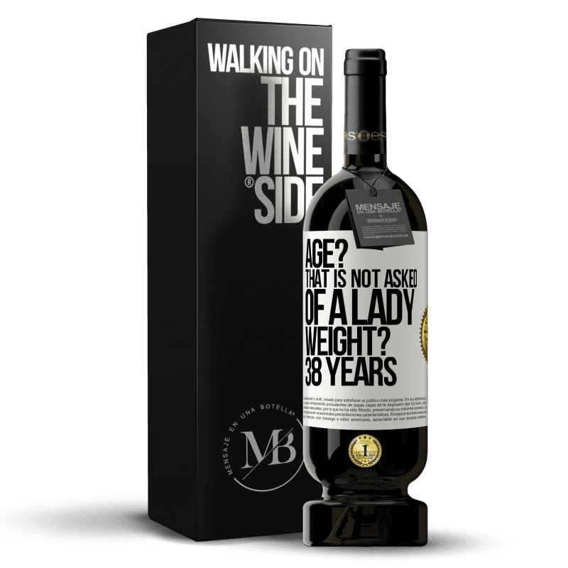 49,95 € Free Shipping | Red Wine Premium Edition MBS® Reserve Age? That is not asked of a lady. Weight? 38 years White Label. Customizable label Reserve 12 Months Harvest 2014 Tempranillo