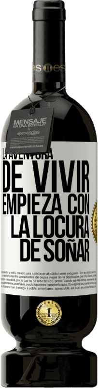 49,95 € | Vino Tinto Edición Premium MBS® Reserva La aventura de vivir, empieza con la locura de soñar Etiqueta Blanca. Etiqueta personalizable Reserva 12 Meses Cosecha 2015 Tempranillo