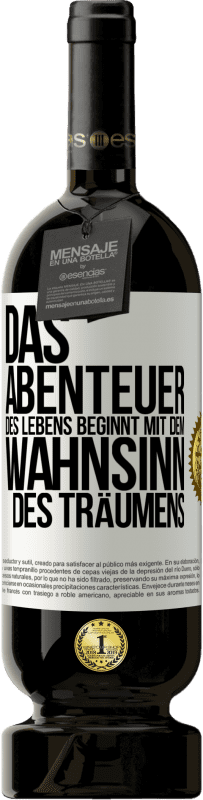 «Das Abenteuer des Lebens beginnt mit dem Wahnsinn des Träumens» Premium Ausgabe MBS® Reserve