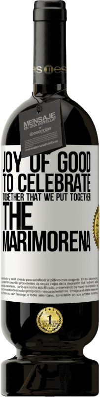 «Радость добра, праздновать вместе, что мы собрали Мариморена» Premium Edition MBS® Бронировать