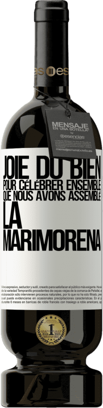 49,95 € Envoi gratuit | Vin rouge Édition Premium MBS® Réserve Joie du bien, pour célébrer ensemble que nous avons assemblé la marimorena Étiquette Blanche. Étiquette personnalisable Réserve 12 Mois Récolte 2016 Tempranillo
