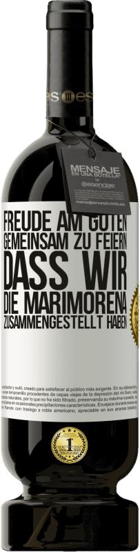 49,95 € | Rotwein Premium Ausgabe MBS® Reserve Freude am Guten, gemeinsam zu feiern, dass wir die Marimorena zusammengestellt haben Weißes Etikett. Anpassbares Etikett Reserve 12 Monate Ernte 2016 Tempranillo