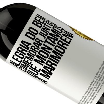 Expressões Únicas e Pessoais. «Alegria do bem, comemorar juntos que montamos a marimorena» Edição Premium MBS® Reserva