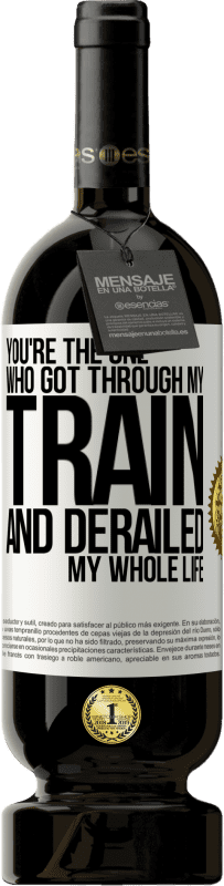 «You're the one who got through my train and derailed my whole life» Premium Edition MBS® Reserve