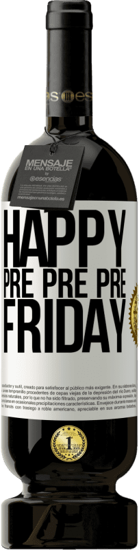 49,95 € Free Shipping | Red Wine Premium Edition MBS® Reserve Happy pre pre pre Friday White Label. Customizable label Reserve 12 Months Harvest 2016 Tempranillo