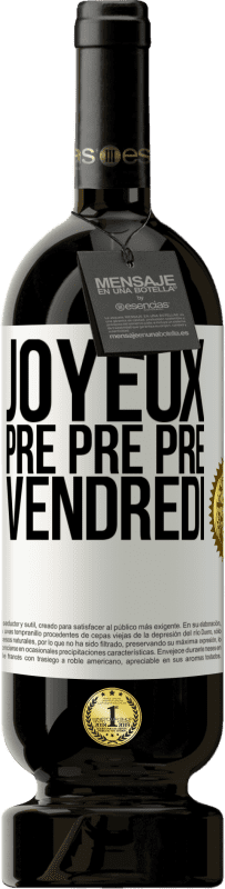 «Joyeux pré pré pré vendredi» Édition Premium MBS® Réserve