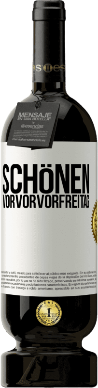 49,95 € Kostenloser Versand | Rotwein Premium Ausgabe MBS® Reserve Schönen Vorvorvorfreitag Weißes Etikett. Anpassbares Etikett Reserve 12 Monate Ernte 2016 Tempranillo