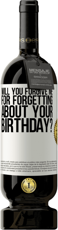 49,95 € | Red Wine Premium Edition MBS® Reserve Will you forgive me for forgetting about your birthday? White Label. Customizable label Reserve 12 Months Harvest 2014 Tempranillo