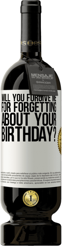 49,95 € Free Shipping | Red Wine Premium Edition MBS® Reserve Will you forgive me for forgetting about your birthday? White Label. Customizable label Reserve 12 Months Harvest 2015 Tempranillo