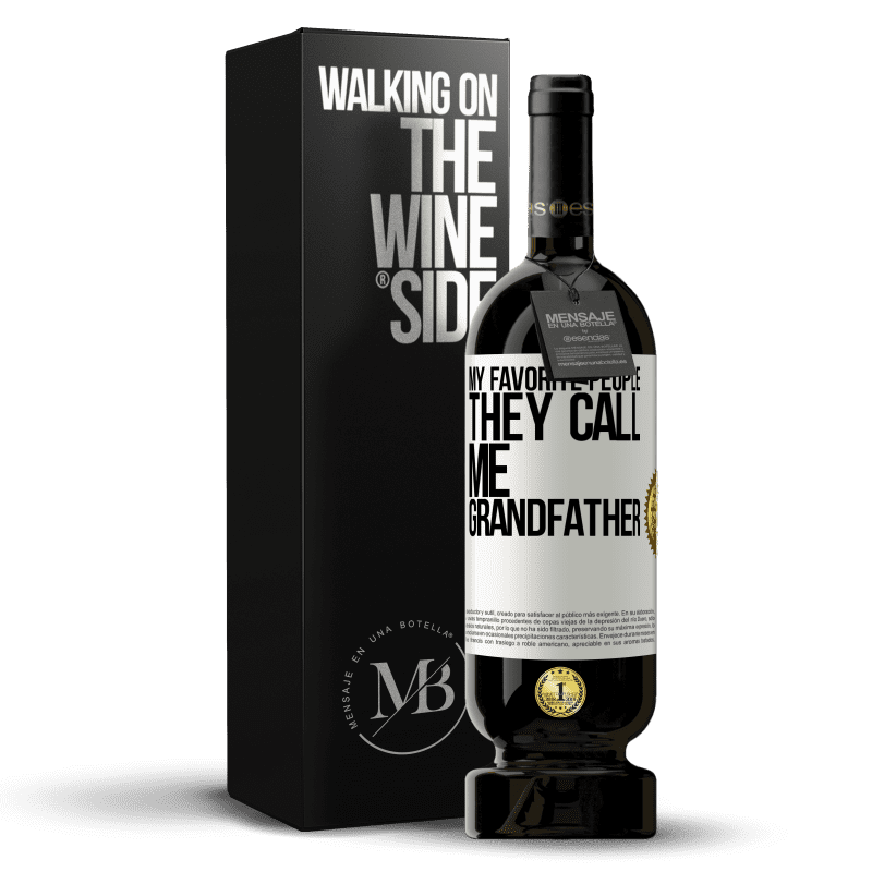 49,95 € Free Shipping | Red Wine Premium Edition MBS® Reserve My favorite people, they call me grandfather White Label. Customizable label Reserve 12 Months Harvest 2014 Tempranillo