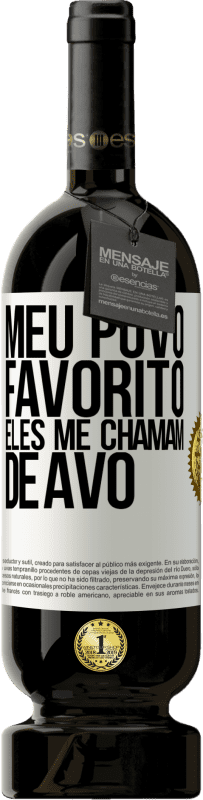 49,95 € Envio grátis | Vinho tinto Edição Premium MBS® Reserva Meu povo favorito, eles me chamam de avô Etiqueta Branca. Etiqueta personalizável Reserva 12 Meses Colheita 2016 Tempranillo
