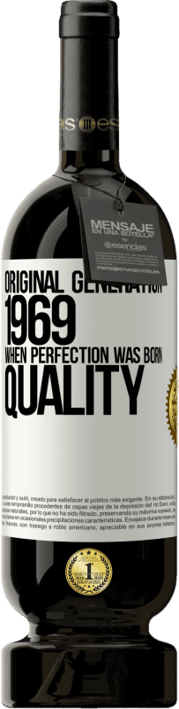 49,95 € Free Shipping | Red Wine Premium Edition MBS® Reserve Original generation. 1969. When perfection was born. Quality White Label. Customizable label Reserve 12 Months Harvest 2014 Tempranillo