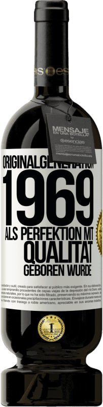 49,95 € | Rotwein Premium Ausgabe MBS® Reserve Originalgeneration 1969 Als Perfektion mit Qualität geboren wurde Weißes Etikett. Anpassbares Etikett Reserve 12 Monate Ernte 2015 Tempranillo