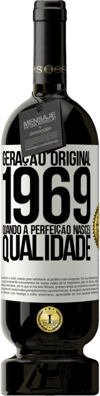 «Geração original. 1969. Quando a perfeição nasceu. Qualidade» Edição Premium MBS® Reserva