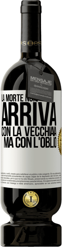 49,95 € | Vino rosso Edizione Premium MBS® Riserva La morte non arriva con la vecchiaia, ma con l'oblio Etichetta Bianca. Etichetta personalizzabile Riserva 12 Mesi Raccogliere 2015 Tempranillo