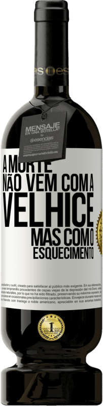 49,95 € | Vinho tinto Edição Premium MBS® Reserva A morte não vem com a velhice, mas com o esquecimento Etiqueta Branca. Etiqueta personalizável Reserva 12 Meses Colheita 2016 Tempranillo