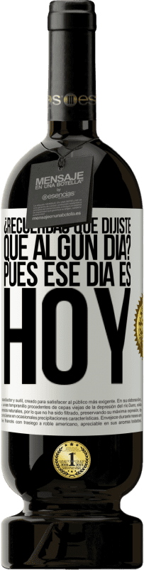 «¿Recuerdas que dijiste que algún día? Pues ese día es hoy» Edición Premium MBS® Reserva