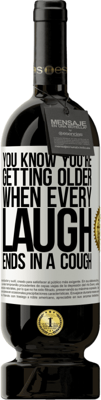 «すべての笑いが咳で終わるとき、あなたはあなたが年をとっていることを知っています» プレミアム版 MBS® 予約する