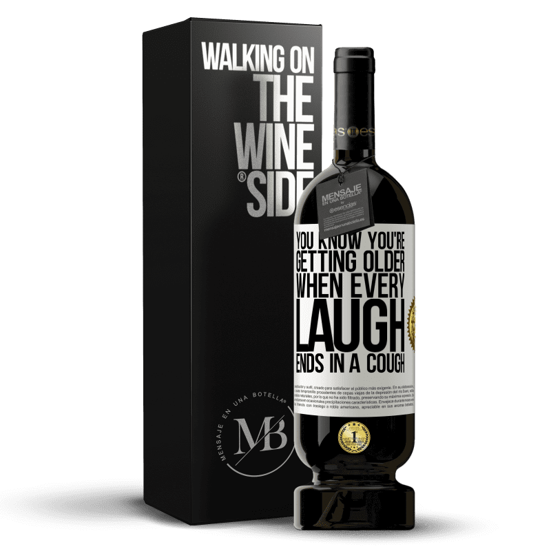 49,95 € Free Shipping | Red Wine Premium Edition MBS® Reserve You know you're getting older, when every laugh ends in a cough White Label. Customizable label Reserve 12 Months Harvest 2014 Tempranillo