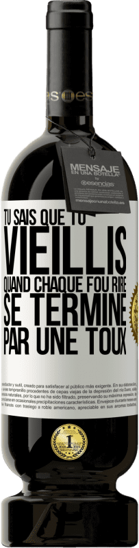 49,95 € Envoi gratuit | Vin rouge Édition Premium MBS® Réserve Tu sais que tu vieillis quand chaque fou rire se termine par une toux Étiquette Blanche. Étiquette personnalisable Réserve 12 Mois Récolte 2016 Tempranillo
