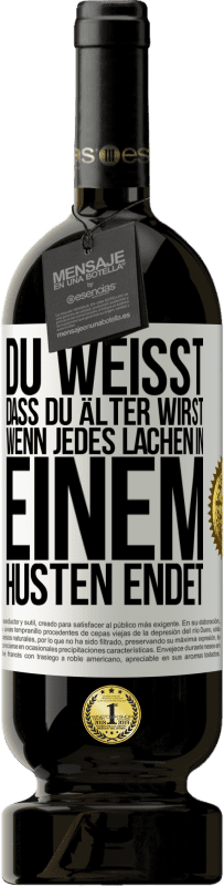 49,95 € | Rotwein Premium Ausgabe MBS® Reserve Du weißt, dass du älter wirst, wenn jedes Lachen in einem Husten endet Weißes Etikett. Anpassbares Etikett Reserve 12 Monate Ernte 2015 Tempranillo