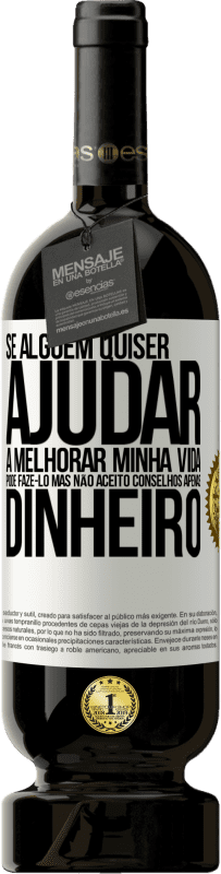 «Se alguém quiser ajudar a melhorar minha vida, pode fazê-lo. Mas não aceito conselhos, apenas dinheiro» Edição Premium MBS® Reserva