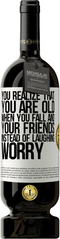 «You realize that you are old when you fall and your friends, instead of laughing, worry» Premium Edition MBS® Reserve