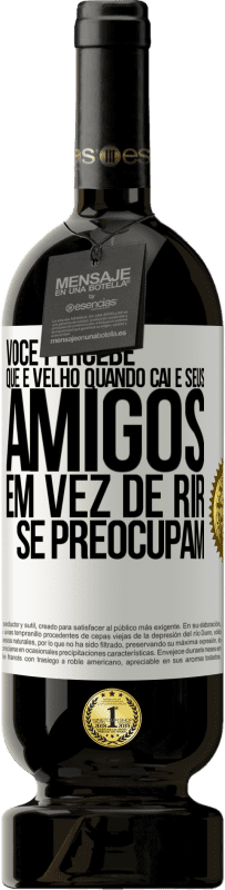 49,95 € | Vinho tinto Edição Premium MBS® Reserva Você percebe que é velho quando cai e seus amigos, em vez de rir, se preocupam Etiqueta Branca. Etiqueta personalizável Reserva 12 Meses Colheita 2016 Tempranillo