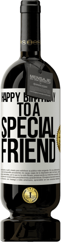 49,95 € | Red Wine Premium Edition MBS® Reserve Happy birthday to a special friend White Label. Customizable label Reserve 12 Months Harvest 2014 Tempranillo