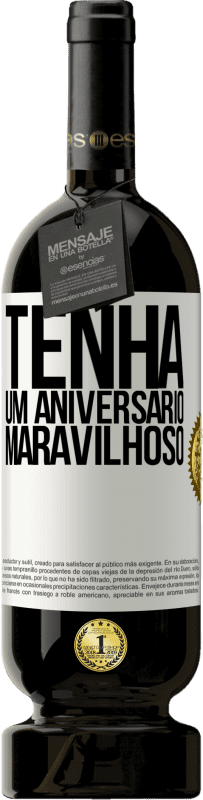 49,95 € Envio grátis | Vinho tinto Edição Premium MBS® Reserva Tenha um aniversário maravilhoso Etiqueta Branca. Etiqueta personalizável Reserva 12 Meses Colheita 2016 Tempranillo