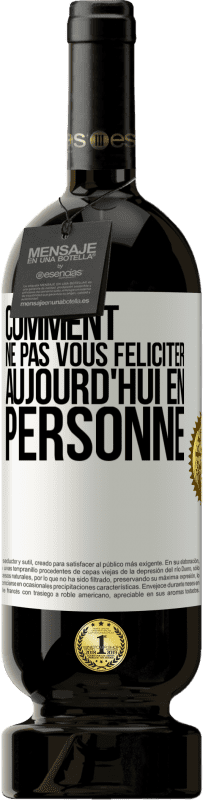 49,95 € | Vin rouge Édition Premium MBS® Réserve Comment ne pas vous féliciter aujourd'hui, en personne Étiquette Blanche. Étiquette personnalisable Réserve 12 Mois Récolte 2015 Tempranillo