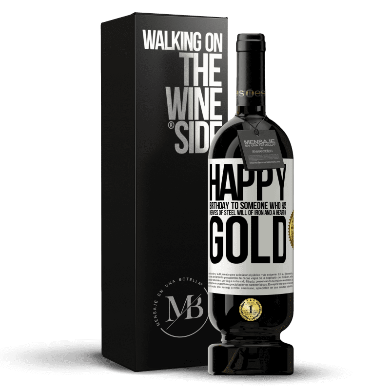49,95 € Free Shipping | Red Wine Premium Edition MBS® Reserve Happy birthday to someone who has nerves of steel, will of iron and a heart of gold White Label. Customizable label Reserve 12 Months Harvest 2014 Tempranillo