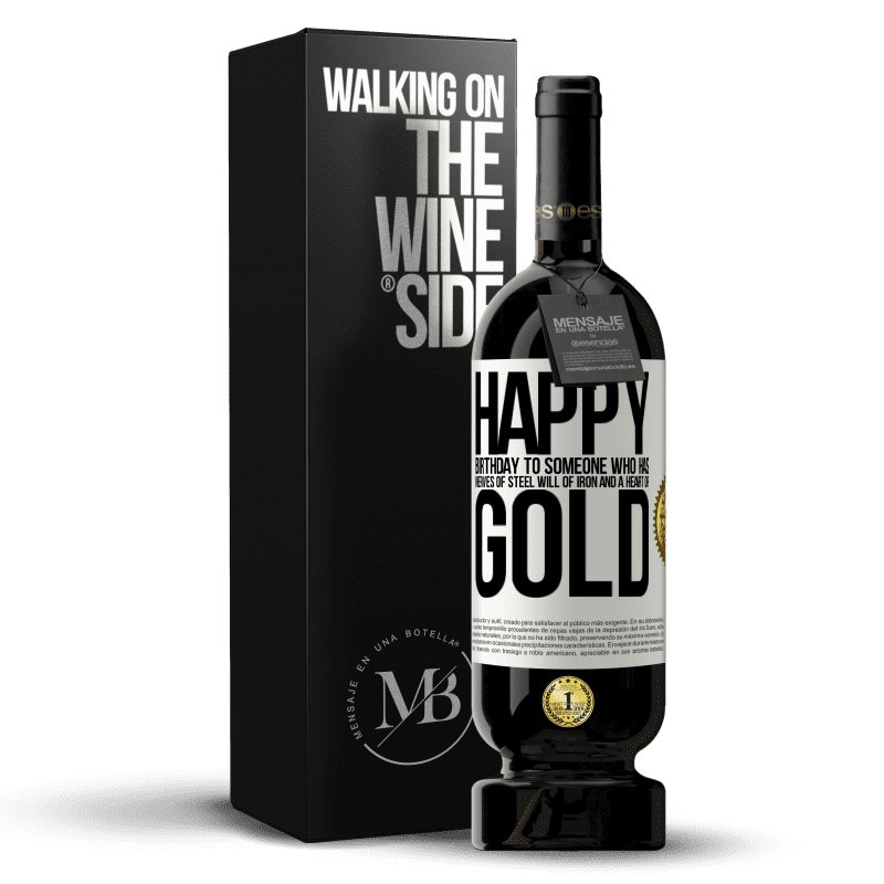 49,95 € Free Shipping | Red Wine Premium Edition MBS® Reserve Happy birthday to someone who has nerves of steel, will of iron and a heart of gold White Label. Customizable label Reserve 12 Months Harvest 2016 Tempranillo